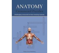 Anatomy Crossword Puzzles: Anatomy crossword puzzles for student, healthcare professional, or anatomy enthusiast. 6x9 inches, 40 puzzles.