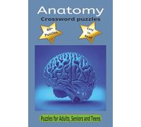 Anatomy Crossword Puzzles: Anatomy Crosswords Puzzles with Easy to Read Print about Anatomy, Human brain and more | 6x9 inches, 120 pages | 60+ ... Medical Terminology and Human Anatomy.