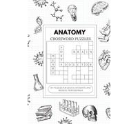 Anatomy Crossword Puzzles Book: 50+ PUZZLES FOR ADULTS, STUDENTS, AND MEDICAL PROFESSIONALS