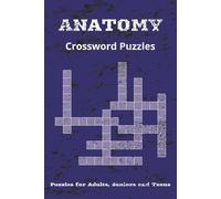 Anatomy Crossword Puzzles Book: Crosswords Puzzles with Easy to Read Print about Anatomy, Physiology, Medical Terminology and More | 6x9 inches, 120 ... Great for Holidays, Vacations and Relaxation