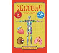 Anatomy Crossword Puzzles: Crossword Puzzles with Easy to Read Print about Anatomy, Skeletal System, Brain and More | 6x9 inches, 120 pages | 50+ Puzzles... Gift for Vacations, Holidays and Relaxation