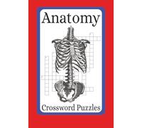 Anatomy Crossword Puzzles: Crossword Puzzles with Easy to Read print about human anatomy | 6x9 inches | 50+ Puzzles | Gift for Vacations, Holidays and Relaxation