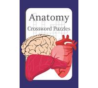Anatomy Crossword Puzzles: Crossword Puzzles with Easy to Read Print about Human Anatomy, Biology , Science and More | 6x9 inches, 120 pages | 50+ puzzles … Gift for Studying, Students, Teachers