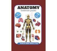 Anatomy crossword Puzzles For Adults, Seniors & Teens: Crossword Puzzles with Easy to Read Prints about Anatomy, Human body, Skeleton and more | 6X9 ... Gift for Vacations, Holidays and Relaxation