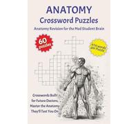 Anatomy Crossword Puzzles: For Med Students Who’d Rather Solve Than Cram, 6"x9" 120 pages 60 Puzzles... Perfect for Study Breaks, Clinical Prep, and Gift Ideas for Medical Students and Future Doctors