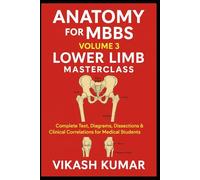 Anatomy for MBBS - Volume 3: Lower Limb: A Student-Friendly Resource for Anatomy Viva, OSPE & University Exams