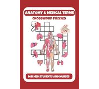 Anatomy & Medical Terminology Crossword Puzzles: Crossword Puzzles with Easy-to-Read Print on Anatomy, Physiology & Medical Terms | 6x9 Inches, 120 ... Nurses, Vacations, Holidays & Relaxation