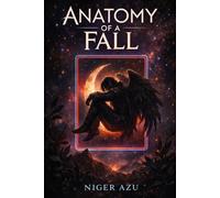 Anatomy of a Fall: When Heaven Learns to Bleed: 1