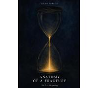 Anatomy of a Fracture: Vol. I - the parting
