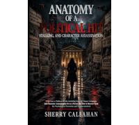 Anatomy of a Political Hit, Stalking, and Character Assassination