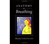 Anatomy of Breathing by Blandine Calais-Germain