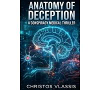 Anatomy of Deception: A Medical Conspiracy Thriller
