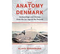 Klavs Randsborg The Anatomy of Denmark (Tascabile)