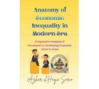 Anatomy of Economic Inequality in Modern Era: Comparative Analysis of Developed vs. Developing Countries (2000 to 2026)