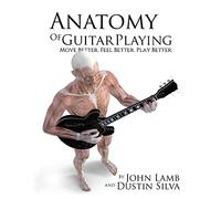 John Lamb Dustin Silva Anatomy of Guitar Playing (Tascabile) Anatomy of Drumming
