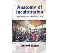 Anatomy of Inculturation: Transforming the Church in Africa