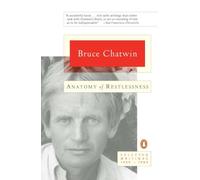 Bruce Chatwin Anatomy of Restlessness (Tascabile)