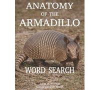 Anatomy of the Armadillo Word Search: BONY ARMOR, BURROWING POWER, AND A SURPRISING BODY PLAN