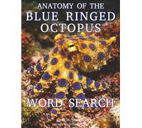 ANATOMY OF THE BLUE RINGED OCTOPUS WORD SEARCH: TOXIC BEAUTY, LIGHTNING REFLEXES, AND A BODY BUILT FOR PRECISION