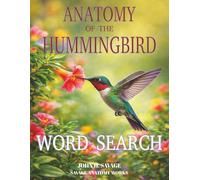 ANATOMY OF THE HUMMINGBIRD WORD SEARCH: MICROSTRUCTURES, FLIGHT MECHANICS, AND EXTREME METABOLISM