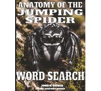 ANATOMY OF THE JUMPING SPIDER WORD SEARCH: FUNCTIONAL BIOLOGY AND PREDATORY MICROSTRUCTURES