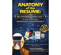 Anatomy of the Resume: AI-Enhanced Resume Guide for New & Returning Workforce Professionals