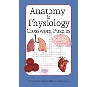 Anatomy & Physiology Crossword Puzzles: A Puzzle Book for Students, Nurses, & Medical Professionals | 6x9 in | 50+ Puzzles | Great Gift for Travel, Vacation, & Downtime