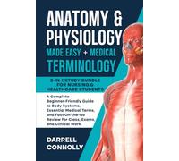 Anatomy & Physiology Made Easy + Medical Terminology: 2-in-1 Study Bundle for Nursing & Healthcare Students A Complete Beginner-Friendly Guide to Body Systems, Essential Medical Terms, and Fast On-the