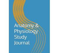 Anatomy & Physiology Study Journal: Lecture Notes, Unit Trackers, Diagram Practice, and Exam Review Planner for Pre-Med, Nursing, and Allied Health Students