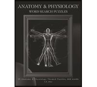 Anatomy & Physiology Word Search Puzzles: 55+ Anatomy & Physiology Word Search Puzzles Featuring 660 Essential Terms