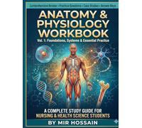 ANATOMY & PHYSIOLOGY WORKBOOK Volume 1: Organization, Support, and Movement Labeled Diagrams, Practice Questions, and Clinical Case Studies for Nursing and Allied Health Students