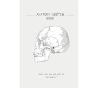 ANATOMY SKETCH BOOK: Move your ass and work for that degree !/ blank sketch book / 6x9 inches - 120 pages