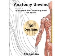 Anatomy Unwind A Stress-Relief Coloring Book for Adults