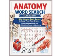 Anatomy Word Search for Adults: 1,200 Human Body Terms to Keep Your Mind Sharp - Large-Print Puzzles for Relaxation, Focus, and Learning