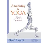 Anatomy & Yoga: A Guide for Teachers and Students