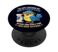 Anatra sto solo controllando il mio certificato di nascita nato ieri PopSockets PopGrip Adesivo