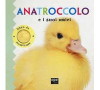 Anatroccolo e i suoi amici. Libro da accarezzare. Ediz. a colori