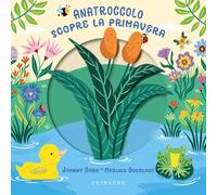 Anatroccolo scopre la primavera. Ediz. a colori