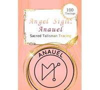 Anauel - Angel Sigil Tracing Sheet: A Tracing Workbook for Prosperity and Abundance (Trace 100)