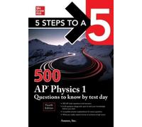 Anaxos Inc. 5 Steps to a 5: 500 AP Physics 1 Questions to Know by Te (Tascabile)