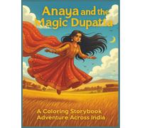 Anaya and the Magic Dupatta: A Magical Indian Adventure to Color and Explore