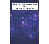 Anbazhagan K Arduino and Rasperry Pi DIY Advanced Projects Handson (Tascabile)