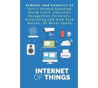 Anbazhagan K Arduino and Rasperry Pi - IOT - The future World (Tascabile)