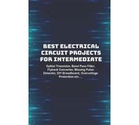 Anbazhagan K Best Electrical circuit projects for intermediate stude (Tascabile)