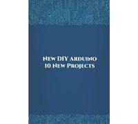 Anbazhagan K New DIY Arduino 10 New Projects (Tascabile)