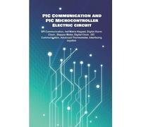 Anbazhagan K PIC Communication and PIC Microcontroller Electric circ (Tascabile)