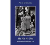 Anca Giurescu The Way We Lived - Memoirs from a Romanian Past, 1944- (Tascabile)