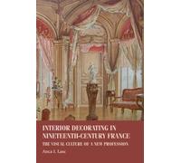 Anca I. Lasc Interior Decorating in Nineteenth-Century France (Copertina rigida)