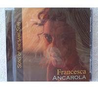 Ancarola, Francesca - Sons Of The Same Sun