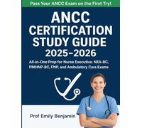 ANCC Certification Study Guide 2025-2026: All-in-One Prep for Nurse Executive, NEA-BC, PMHNP-BC, FNP, and Ambulatory Care Exams Updated Review Manual ... and Full-Length Tests to Pass Your ANCC